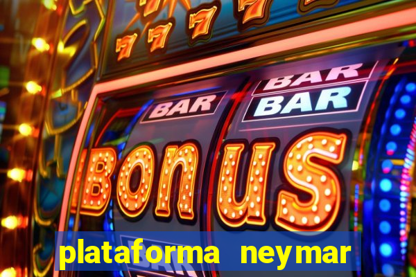 plataforma neymar jr bet